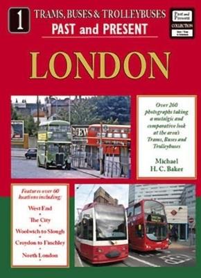 Trams, Buses and Trolleybuses Past and Present Part 1: London - Michael H C Baker - cover