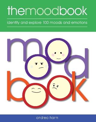 The Mood Book: Identify and explore 100 moods and emotions - Andrea Harrn - cover