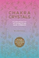 Chakra Crystals: Promote balance and self-healing through crystal meditations - Kate Tomas - cover