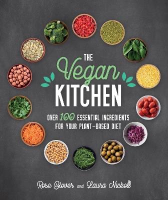 The Vegan Kitchen: Over 100 Essential Ingredients for Your Plant-Based Diet - Rose Glover - cover