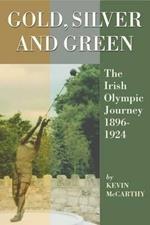 Gold, Silver and Green: The Irish Olympic Journey 1896-1924