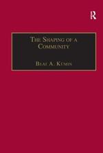 The Shaping of a Community: The Rise and Reformation of the English Parish c.1400-1560