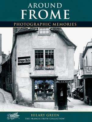 Frome: Photographic Memories - Hilary Green - cover