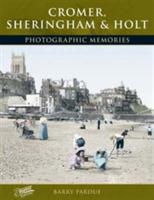 Cromer, Sheringham and Holt: Photographic Memories - Barry Pardue - cover