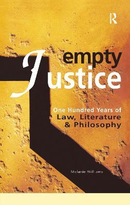 Empty Justice: One Hundred Years of Law Literature and Philosophy - Melanie Williams - cover