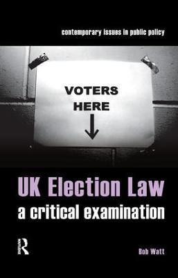 UK Election Law: A Critical Examination - Bob Watt - cover