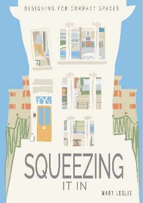 Squeezing It In: Designing for compact spaces - Mary Leslie - cover