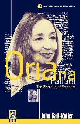 Oriana Fallaci: The Rhetoric of Freedom - John Gatt-Rutter - cover