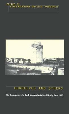 Ourselves and Others: The Development of a Greek Macedonian Cultural Identity since 1912 - cover
