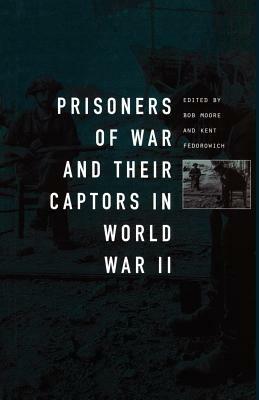 Prisoners-of-War and Their Captors in World War II - Kent Fedorowich,Bob Moore - cover