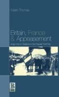 Britain, France and Appeasement: Anglo-French Relations in the Popular Front Era - Martin Thomas - cover