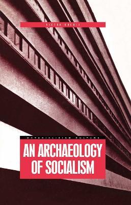 An Archaeology of Socialism - Victor Buchli - cover