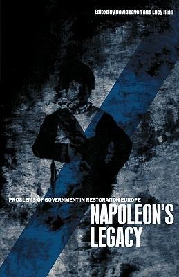 Napoleon's Legacy: Problems of Government in Restoration Europe - cover