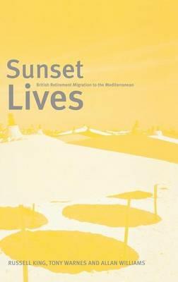 Sunset Lives: British Retirement Migration to the Mediterranean - Russell King,Tony Warnes,Allan Williams - cover