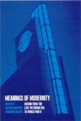Meanings of Modernity: Britain from the Late-Victorian Era to World War II - cover