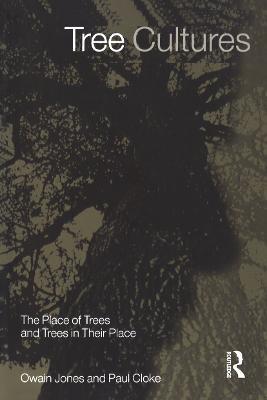 Tree Cultures: The Place of Trees and Trees in Their Place - Paul Cloke,Owain Jones - cover