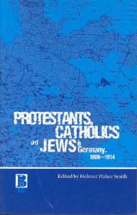 Protestants, Catholics and Jews in Germany, 1800-1914 - cover