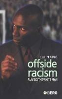 Offside Racism: Playing the White Man - Colin King - cover