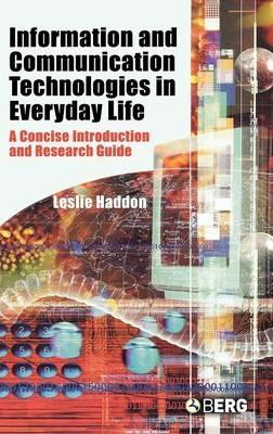 Information and Communication Technologies in Everyday Life: A Concise Introduction and Research Guide - Leslie Haddon - cover