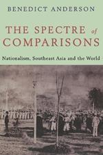 The Spectre of Comparisons: Nationalism, Southeast Asia and the World