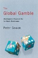 The Global Gamble: Washington's Faustian Bid for World Dominance - Peter Gowan - cover