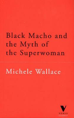 Black Macho and the Myth of the Superwoman - Michele Wallace - cover