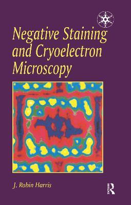 Negative Staining and Cryoelectron Microscopy: The Thin Film Techniques - J.R. Harris - cover