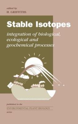 Stable Isotopes: The Integration of Biological, Ecological and Geochemical Processes - cover