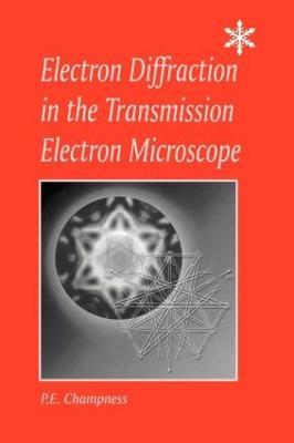 Electron Diffraction in the Transmission Electron Microscope - P.E. Champness - cover
