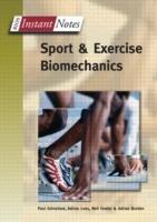 BIOS Instant Notes in Sport and Exercise Biomechanics - Paul Grimshaw,Neil Fowler,Adrian Lees - cover