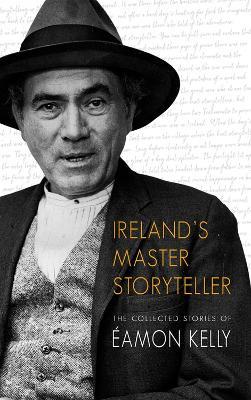 Ireland's Master Storyteller: The Collected Stories of Éamon Kelly - Eamon Kelly - cover