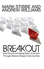 Breakout: One Church's Amazing Story of Growth Through Mission-Shaped Communities: Our Church's Story of Mission and Growth in the Holy Spirit