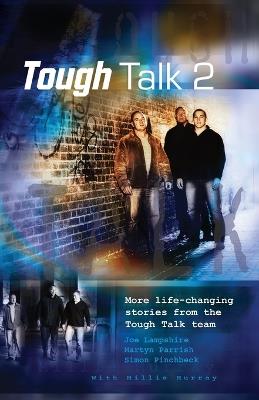 Tough Talk 2: More Life-Changing Stories from the Tough Talk Team - Joe Lampshire,Martyn Parrish,Simon Pinchbeck - cover