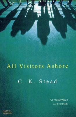 All Visitors Ashore - C. K. Stead - cover