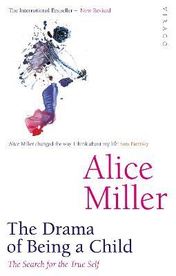The Drama Of Being A Child: The Search for the True Self - Alice Miller - cover