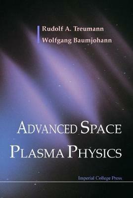 Advanced Space Plasma Physics - Wolfgang Baumjohann,Rudolf A Treumann - cover