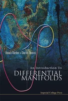 Introduction To Differential Manifolds, An - Dennis Barden,Charles B Thomas - cover