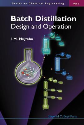Batch Distillation: Design And Operation - Iqbal M Mujtaba - cover