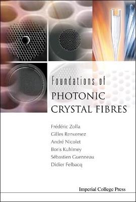 Foundations Of Photonic Crystal Fibres - Frederic Zolla,Gilles Renversez,Andre Nicolet - cover