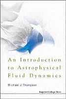 Introduction To Astrophysical Fluid Dynamics, An - Michael John Thompson - cover