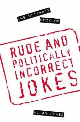 The Ultimate Book of Rude and Politically Incorrect Jokes - Allan Pease - cover