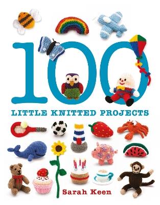 100 Little Knitted Projects - Sarah Keen - cover