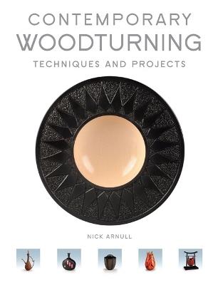 Contemporary Woodturning: Techniques and Projects - Nick Arnull - cover