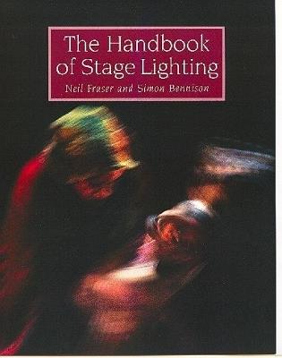 The Handbook of Stage Lighting - Neil Fraser,Simon Bennison - cover