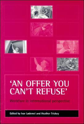 'An offer you can't refuse': Workfare in international perspective - cover