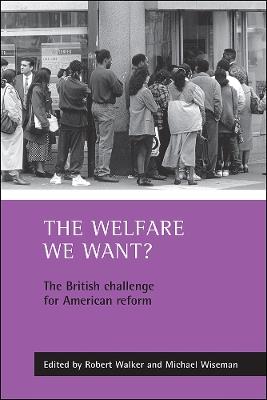 The welfare we want?: The British challenge for American reform - cover