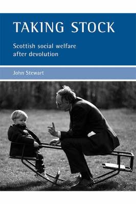 Taking Stock: Scottish Social Welfare after Devolution - John Stewart - cover