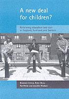 A new deal for children?: Re-forming education and care in England, Scotland and Sweden - Bronwen Cohen,Peter Moss,Pat Petrie - cover
