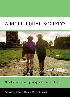 A more equal society?: New Labour, poverty, inequality and exclusion - cover