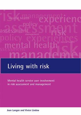 Living with risk: Mental health service user involvement in risk assessment and management - Joan Langan,Vivien Lindow - cover